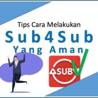 Tips Cara Melakukan Sub4Sub Yang Aman